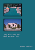 They Wish They Had What We Have, Kid - Alanna Offield